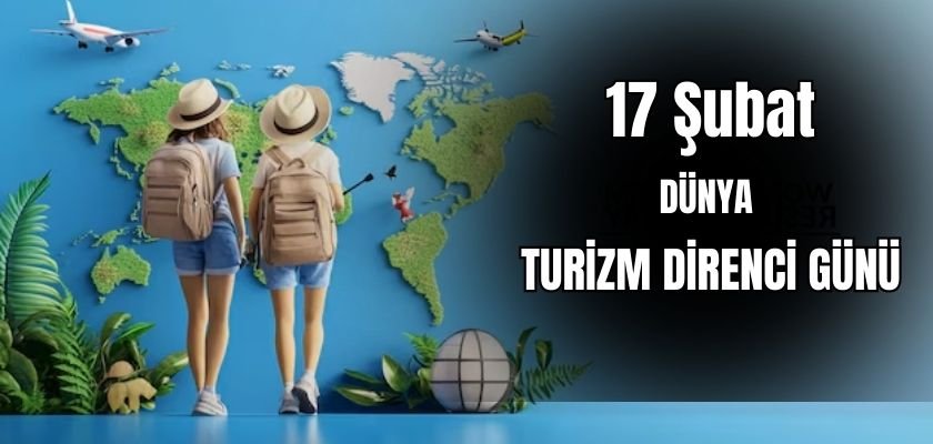 Dünya Turizm Direnci Günü 17 Şubat