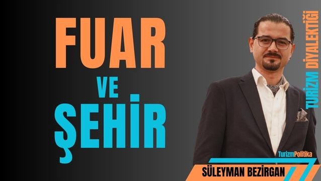 Fuar turizminin gücü: Şehirleri nasıl dönüştürüyor