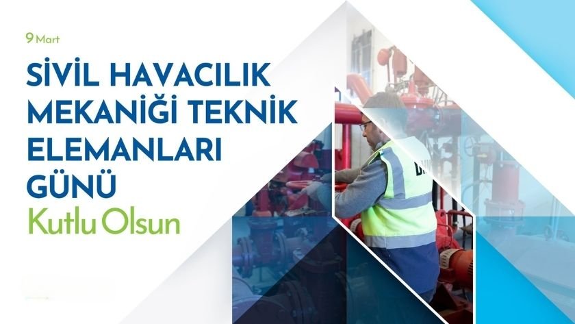 9 Mart "Sivil Havacılık Mekaniği Teknik Elemanları Günü" kutlandı