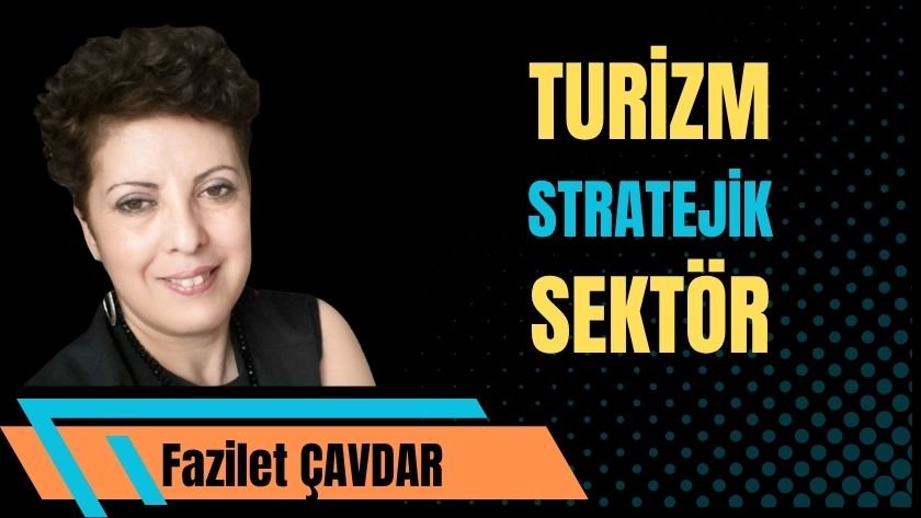 Turizm stratejik sektör statüsü kazanmalı
